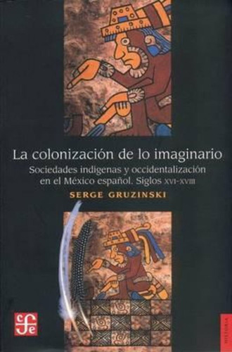 Colonizacion De Lo Imaginario, La - Serge Gruzinski