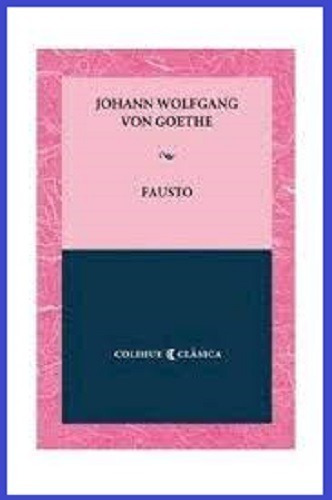 Fausto - Johann Wolfgang Von Goethe - Colihue