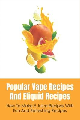Libro Popular Vape Recipes And Eliquid Recipes : How To M...