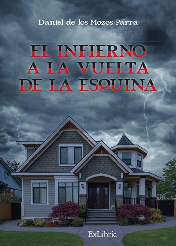 Libro El Infierno A La Vuelta De La Esquina - Daniel De L...