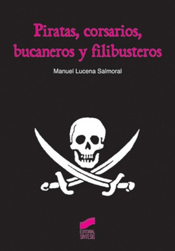 Piratas, Corsarios, Bucaneros Y Filibusteros, De Lucena Salmoral, Manuel. Editorial Sintesis, Tapa Blanda En Español