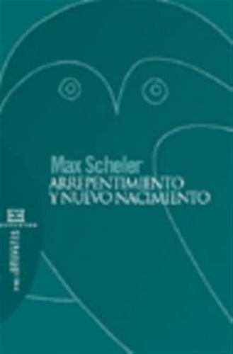 Arrepentimiento Y Nuevo Nacimiento - Scheler, Max