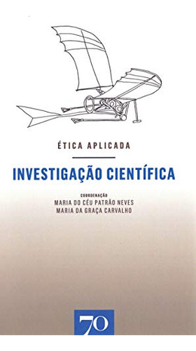 Libro Investigaço Científica Ética Aplicada De Graça Carval