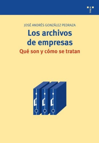 Los Archivos De Empresas, José González Pedraza, Trea