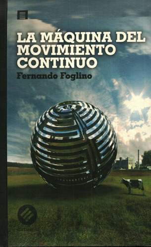 Maquina Del Movimineto Continua, La, de FOGLINO, FERNANDO. Editorial Estuario, tapa blanda en español