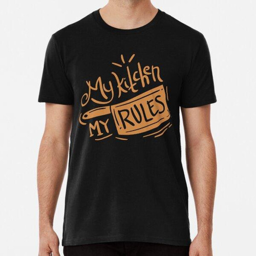 Remera My Kitchen, My Rules Algodon Premium