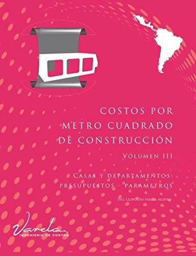 Costos Por Metro Cuadrado De Construcción - Volumen Iii - Ve