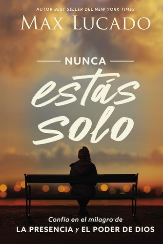Nunca estás solo: Confía en el milagro de la presencia y el poder de Dios, de Lucado, Max. Editorial Grupo Nelson, tapa blanda en español, 2020