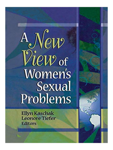 A New View Of Women's Sexual Problems - Leonore Tiefer. Eb10