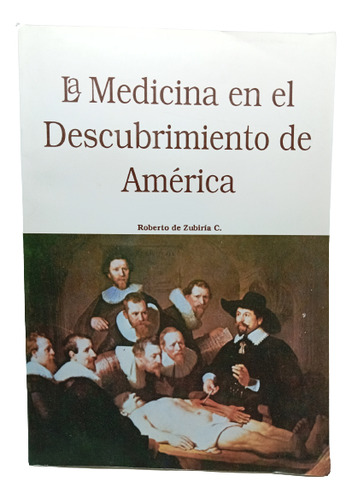 La Medicina En El Descubrimiento De América - R. Zubiría