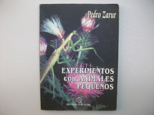 Experimentos Con Animales Pequeños - Pedro Zarur