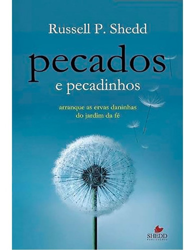 Pecados e pecadinhos Editora Shedd, de Russel P. Shedd. Editora Shedd Publicações em português, 2018
