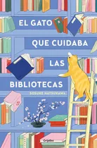 Comprar El Gato Que Cuidaba Las Bibliotecas, De Natsukawa, Sosuke., Vol. 1. Editorial Grijalbo, Tapa Blanda En Español, 2024