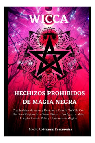 Wicca Hechizos Prohibidos De Magia Negra: Crea Hechizos De U