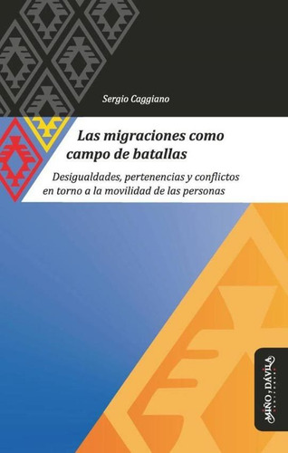 Imagen 1 de 1 de Las Migraciones Como Campo De Batalla - Sergio Caggiano
