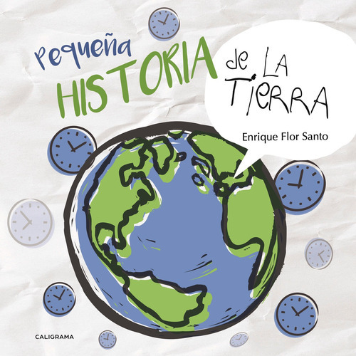 Pequeña Historia De La Tierra, De Flor Santo , Enrique.., Vol. 1.0. Editorial Caligrama, Tapa Blanda, Edición 1.0 En Español, 2017