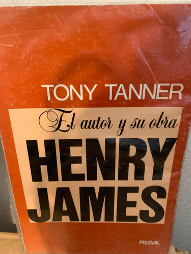 El Autor Y Su Obra. Henry James. Tanner, Tony  Prisma