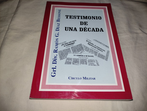 Testimonio De Una Decada - Diaz Bessone - Circulo Militar (Usado)