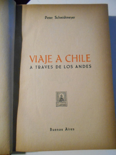 Viaje A Chile A Través De Los Andes - P. Schmidtmeyer - 1947 (Usado)