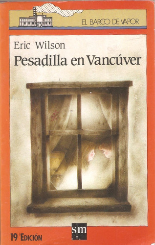 Pesadilla En Vancúver, Eric Wilson. El Barco De Vapor