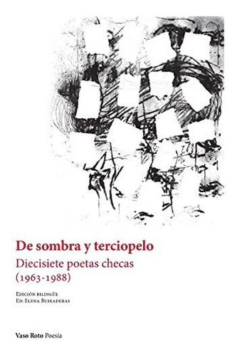 De Sombra Y Terciopelo: Diecisiete Poetas Checas (1963-1988)