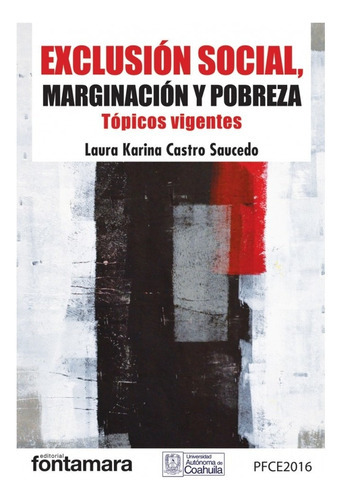 Exclusión Social, Marginación Y Pobreza. Tópicos Vigentes, De Laura Karina Castro Saucedo. Editorial Fontamara, Tapa Blanda En Español, 2018