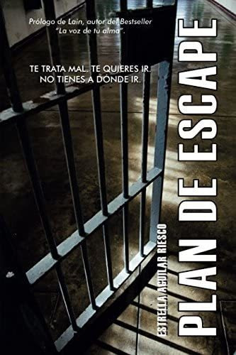 Libro: Plan De Escape: Te Trata Mal. Te Quieres Ir. No A Ir.