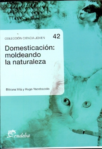 Domesticacion: Moldeando La Naturaleza - Aavv