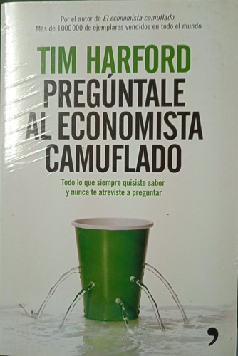 Pregúntale Al Economista Camuflado (nuevo) / Tim Harford