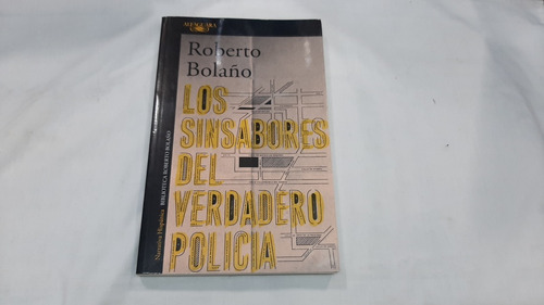 Imagen 1 de 4 de Los Sinsabores Del Verdadero Policia Roberto Bolaño Alfaguar