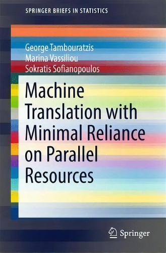 Machine Translation With Minimal Reliance On Parallel Resources, De George Tambouratzis. Editorial Springer International Publishing Ag, Tapa Blanda En Inglés