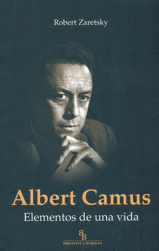 Albert Camus Elementos De Una Vida, De Zaretsky, Robert. Editorial Montesinos, Tapa Blanda, Edición 1 En Español, 2012