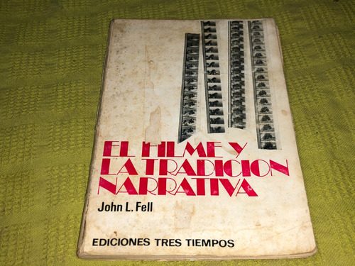 El Filme Y La Tradición Narrativa - John Lfell- Tres Tiempos