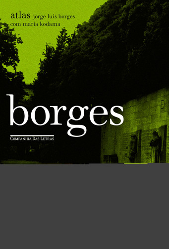 Atlas, de Borges, Jorge Luis. Editora Schwarcz SA, capa dura em português, 2010