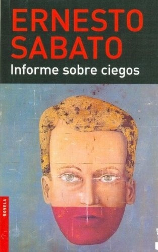 Informe Sobre Ciegos - Sabato, Ernesto