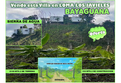 Vendo Villa En La Altura, Vista Al Rio  Y  La Montaña,  En Loma Los Jabieles, Sierra De Agua, Bayaguana, 13 Tareas De Tierra