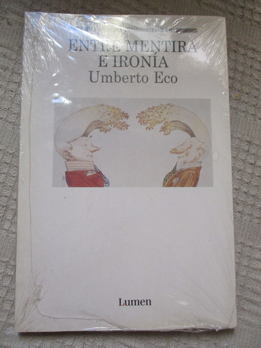 Umberto Eco - Entre Mentira E Ironía