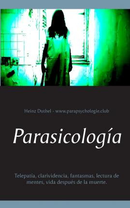 Libro Parasicologia : Telepatia, Clarividencia, Fantasmas...