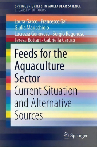 Feeds For The Aquaculture Sector : Current Situation And Al, De Laura Gasco. Editorial Springer International Publishing Ag En Inglés