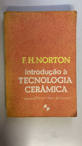 Livro Introdução À Tecnologia Cerâmica F H Norton (Usado)