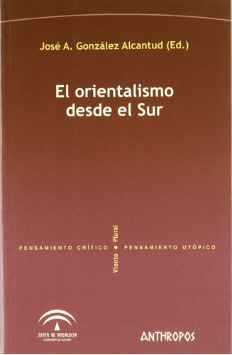 El Orientalismo Desde El Sur, Alcantud González, Anthropos