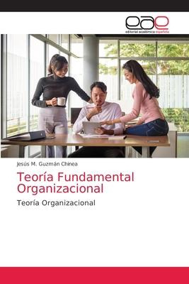 Libro Teoria Fundamental Organizacional - Jesus M Guzman ...