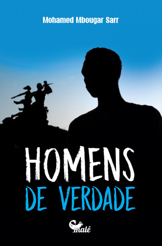 Homens de verdade, de Mbougar Sarr, Mohamed. Malê Editora e Produtora Cultural Ltda,Editora Malê, capa mole em português, 2022