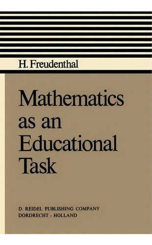 Mathematics As An Educational Task, De Hans Freudenthal., Vol. 1. Editorial Springer, Tapa Blanda En Inglés