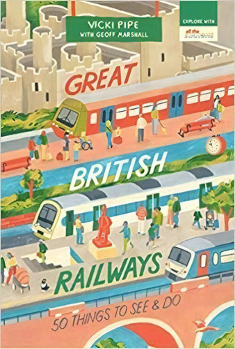 Great British Railways: 50 Things To See And Do, De Vicki Pipe. Editorial September Publishing, Tapa Blanda En Inglés