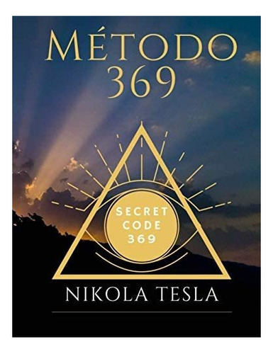 Libro: Método 369: Secreto 369 Nikola Tesla Escribe Y Tus D