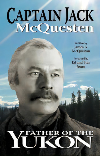 Captain Jack: Father Of The Yukon, De Mcquiston, James A.. Editorial Outskirts Pr, Tapa Blanda En Inglés