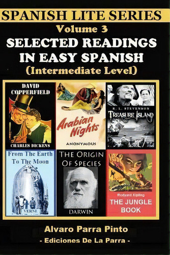 Selected Readings In Easy Spanish Vol 3, De Alvaro Parra Pinto. Editorial Createspace Independent Publishing Platform, Tapa Blanda En Español