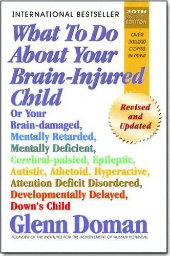 What To Do About Your Brain-injured Child, De Glenn J. Doman. Editorial Square One Publishers, Tapa Blanda En Inglés