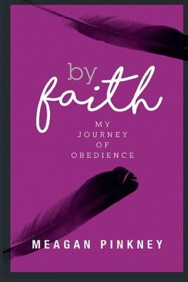 Libro By Faith: My Journey Of Obedience - Pinkney, Meagan